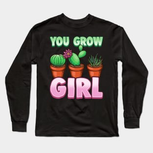 You Grow Girl Gardening Pun Planting Succulents Long Sleeve T-Shirt